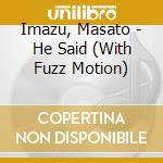 Imazu, Masato - He Said (With Fuzz Motion) cd