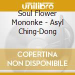 Soul Flower Mononke - Asyl Ching-Dong cd