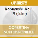 Kobayashi, Kei - 19 (Juke) cd
