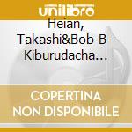 Heian, Takashi&Bob B - Kiburudacha Music cd