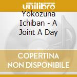 Yokozuna Ichiban - A Joint A Day cd