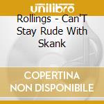 Rollings - Can'T Stay Rude With Skank cd