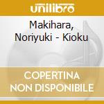 Makihara, Noriyuki - Kioku cd
