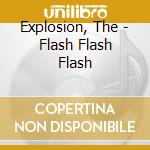 Explosion, The - Flash Flash Flash cd