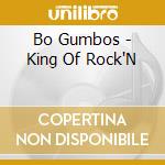 Bo Gumbos - King Of Rock'N cd