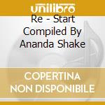 Re - Start Compiled By Ananda Shake cd