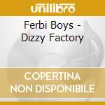 Ferbi Boys - Dizzy Factory cd