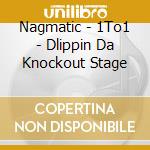 Nagmatic - 1To1 - Dlippin Da Knockout Stage cd