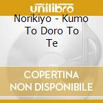 Norikiyo - Kumo To Doro To Te cd