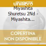 Miyashita Shuretsu 2Nd - Miyashita Shuretsu Sakuhinshu cd