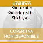 Shofukutei Shokaku 6Th - Shichiya Shibai.Zakohachi cd musicale