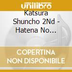 Katsura Shuncho 2Nd - Hatena No Chawan.Neko No Tadanobu.Zenzai Kosha cd musicale di Katsura Shuncho 2Nd