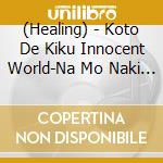 (Healing) - Koto De Kiku Innocent World-Na Mo Naki Uta cd
