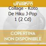 Collage - Koto De Hiku J-Pop 1 (2 Cd) cd