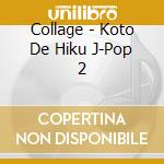 Collage - Koto De Hiku J-Pop 2 cd