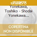 Yonekawa, Toshiko - Shodai Yonekawa Toshiko Meien cd