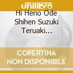 Hi Heno Ode Shihen Suzuki Teruaki Sakuhin Shu 3 / Various cd
