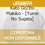 Kato Go/Ito Makiko - [Yume No Sugata] cd