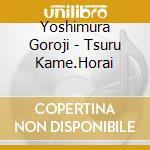 Yoshimura Goroji - Tsuru Kame.Horai cd