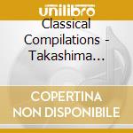 Classical Compilations - Takashima Midori Shitsunai Sakuhinten cd