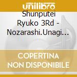 Shunputei Ryuko 3Rd - Nozarashi.Unagi No Taiko.Haori No Asobi.Miyatogawa cd
