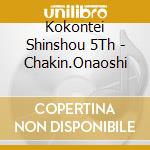 Kokontei Shinshou 5Th - Chakin.Onaoshi cd