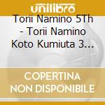 Torii Namino 5Th - Torii Namino Koto Kumiuta 3 (2 Cd) cd