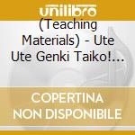 (Teaching Materials) - Ute Ute Genki Taiko! Zenkyoku Furitsuki cd