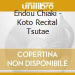 Endou Chiaki - Koto Recital Tsutae cd musicale di Endou Chiaki