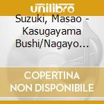 Suzuki, Masao - Kasugayama Bushi/Nagayo Mikan Ondo cd