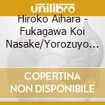 Hiroko Aihara - Fukagawa Koi Nasake/Yorozuyo No Mai cd