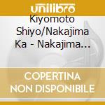 Kiyomoto Shiyo/Nakajima Ka - Nakajima Katsusuke Sousaku Shou Dai 1 Kai[Yamanba-Yuuzuki Ukiyo Gatari-] cd
