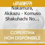 Nakamura, Akikazu - Komuso Shakuhachi No Sekai Edo No Shakuhachi Kinkoryuu Shika No Toone cd