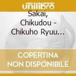 Sakai, Chikudou - Chikuho Ryuu Shakuhachi Sakai Chikudo cd