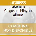 Takehana, Chigusa - Minyou Album cd