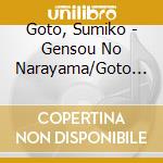 Goto, Sumiko - Gensou No Narayama/Goto Sumiko No Sekai cd