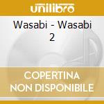 Wasabi - Wasabi 2 cd