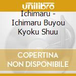 Ichimaru - Ichimaru Buyou Kyoku Shuu cd musicale di Ichimaru