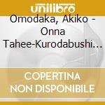 Omodaka, Akiko - Onna Tahee-Kurodabushi Iri-/Nihonbashi Shigure cd