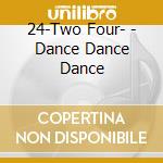 24-Two Four- - Dance Dance Dance cd