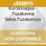 Kurokinagisa - Fuzakenna Sekai.Fuzakeroyo cd