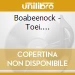 Boabeenock - Toei.... cd musicale di Boabeenock