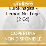 Kurokinagisa - Lemon No Toge (2 Cd) cd