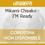 Mikami Chisako - I'M Ready