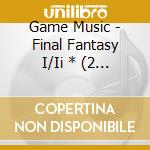 Game Music - Final Fantasy I/Ii * (2 Cd) cd