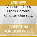Various - Tales From Garonia Chapter One (2 Cd) cd