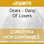Dears - Gang Of Losers cd