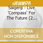 Saigenji - Live 'Compass' For The Future (2 Cd) cd
