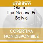 Oki Jin - Una Manana En Bolivia cd