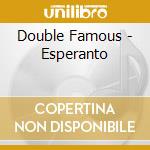 Double Famous - Esperanto cd